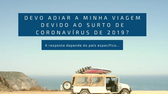 Read more about the article Devo adiar a minha viagem devido ao surto de coronavírus de 2019?